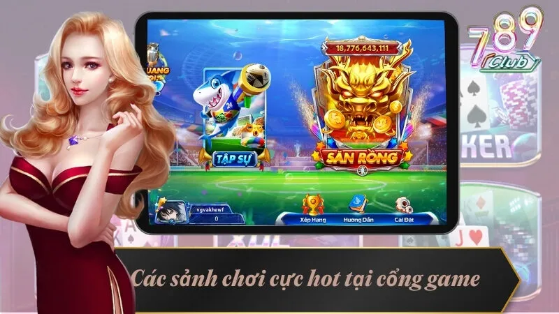 Các sảnh chơi cực hot tại cổng game