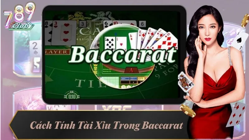 Cách Tính Tài Xỉu Trong Baccarat Không Lệch 1 Điểm Nào