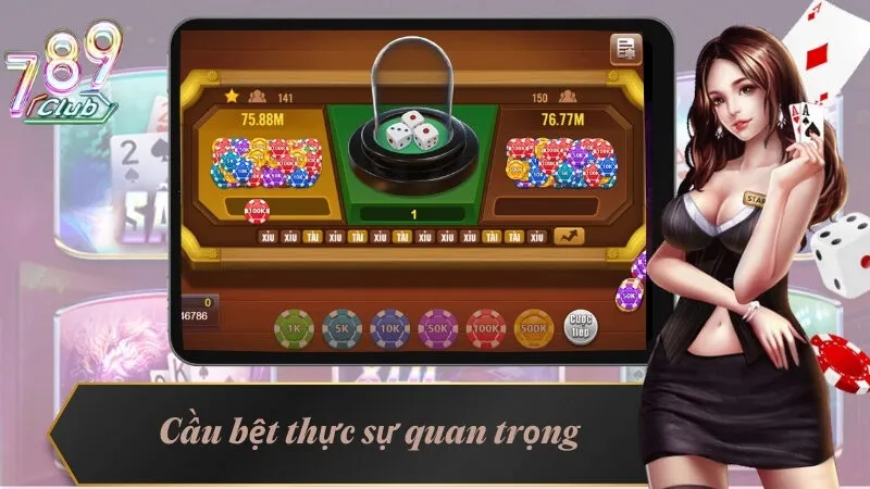 Cầu bệt thực sự quan trọng ở game