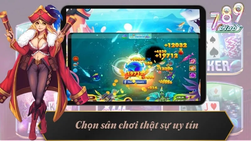 Chọn sân chơi thật sự uy tín