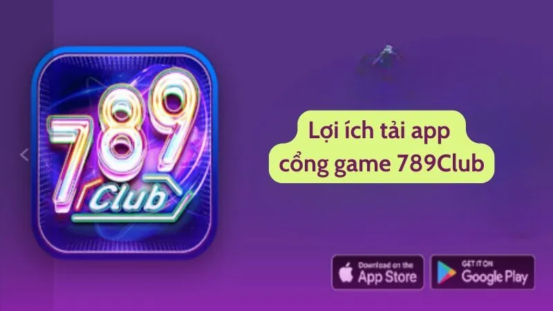 Lợi ích tải app cổng game