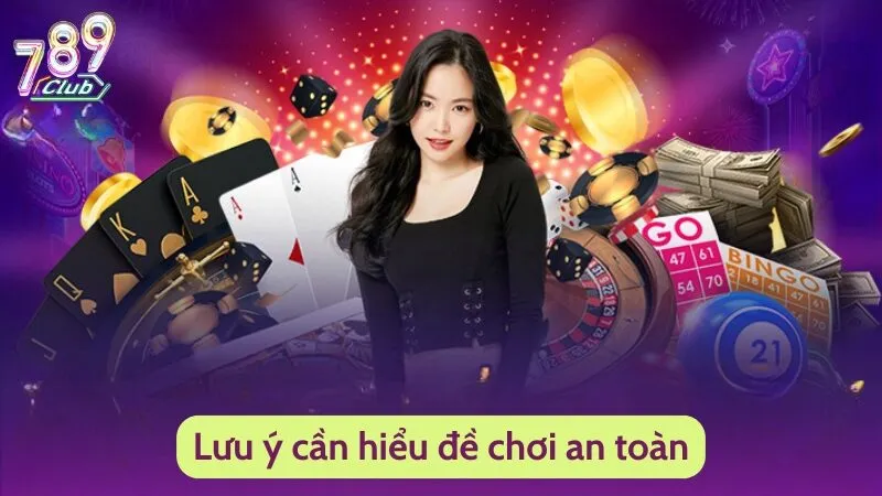 Lưu ý cần hiểu đề chơi an toàn