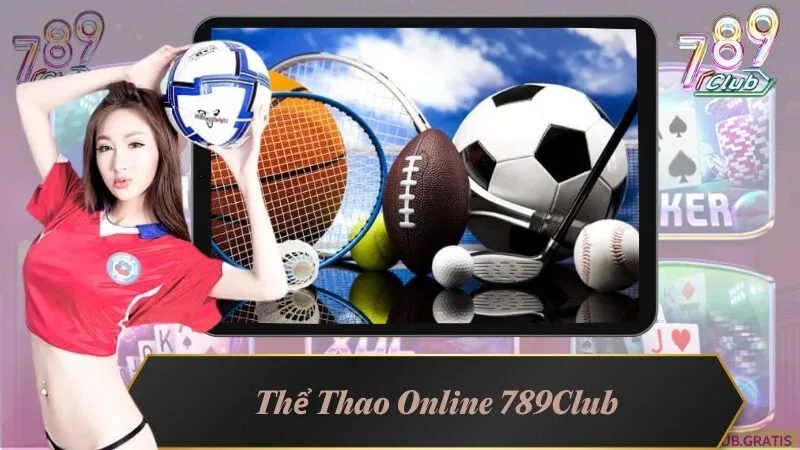 Thể Thao Online 789Club - Sự Hấp Dẫn Đang Chờ Đón Bet Thủ